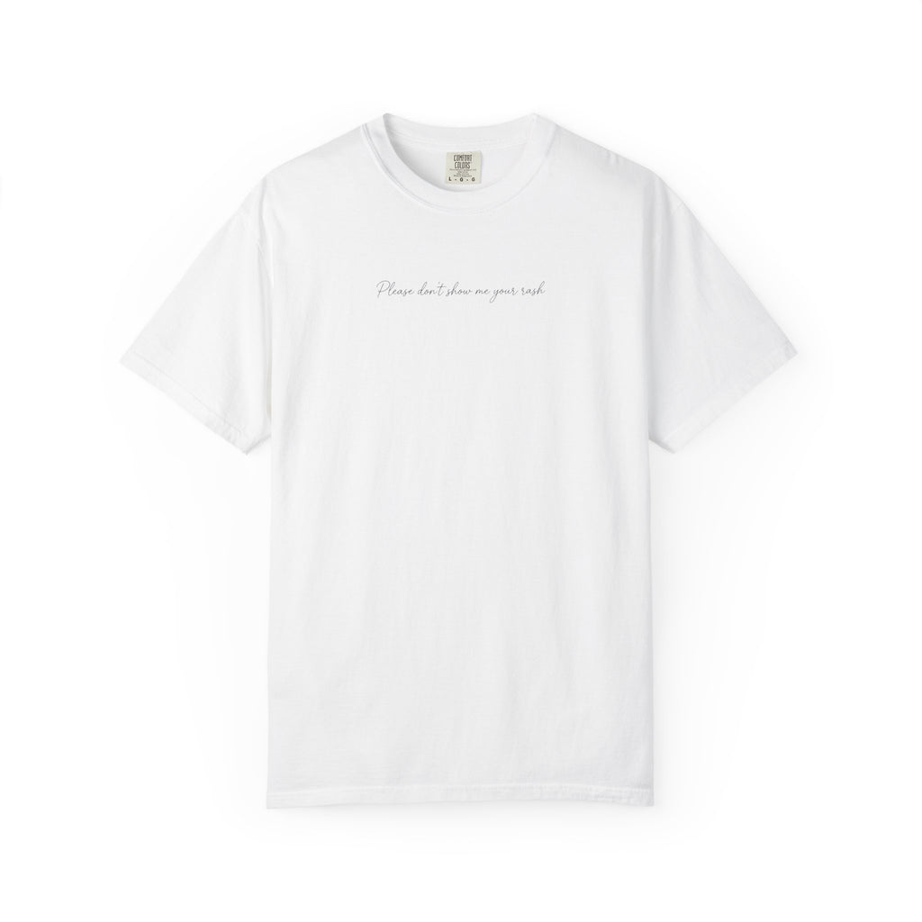 "Please Don't Show me Your Rash" T-Shirt