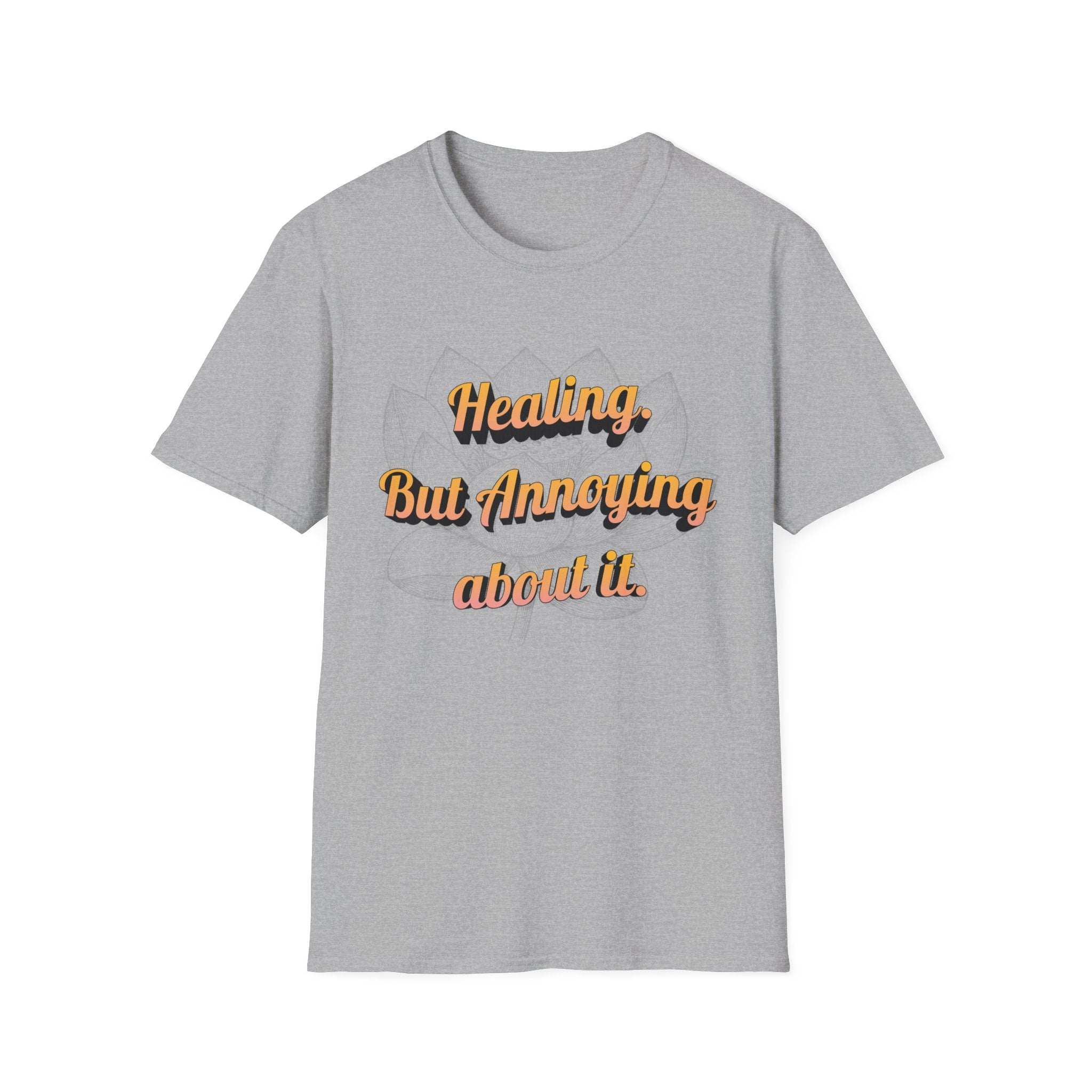 Healing But Annoying T-Shirt — Funny Mental Health Recovery Tee
