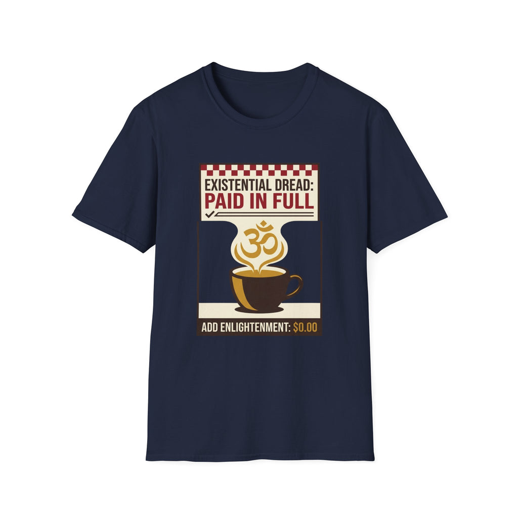Existential Dread: Paid in Full T-Shirt | Funny Coffee & Yoga Tee