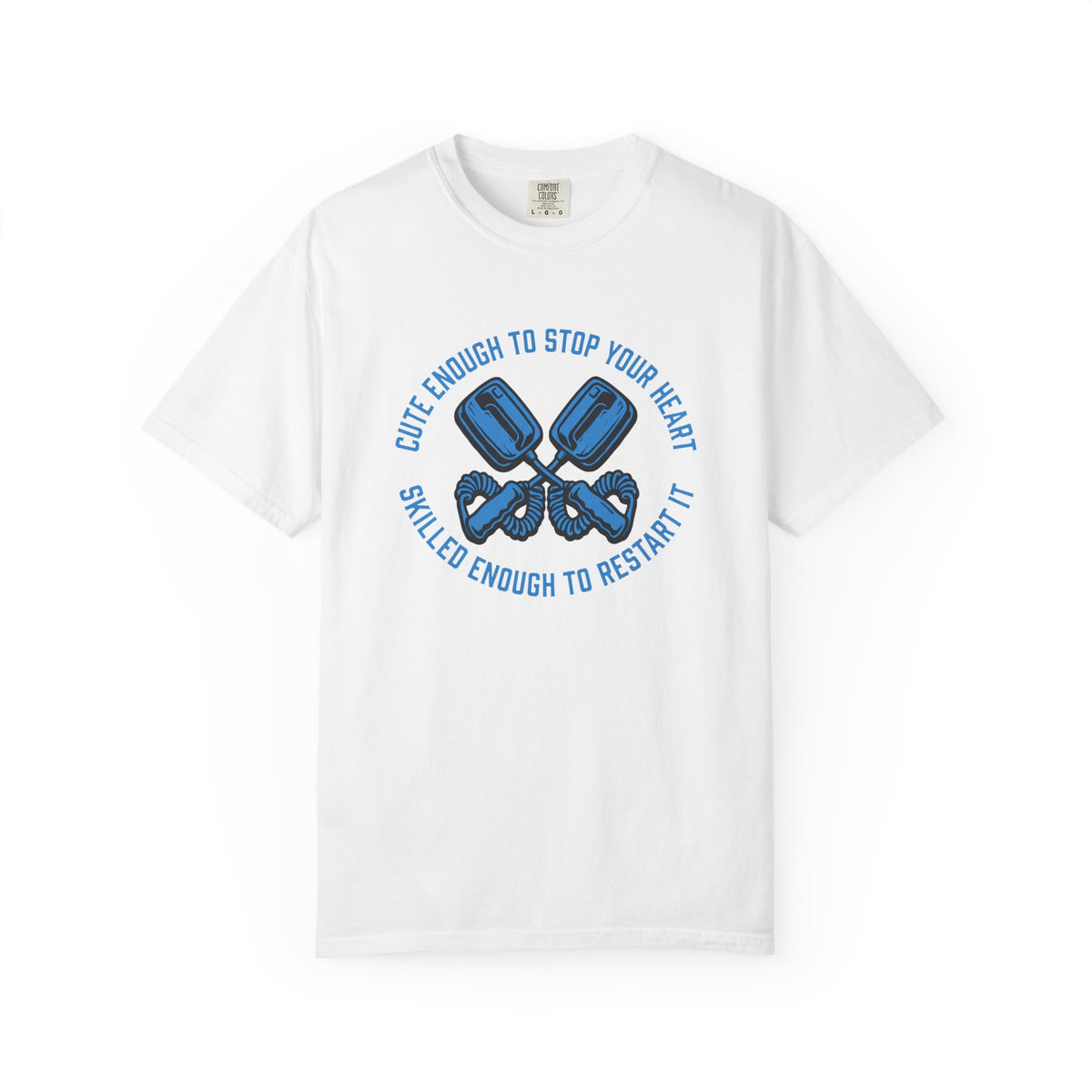 Cute Enough to Stop Your Heart, Skilled Enough to Restart It T-Shirt