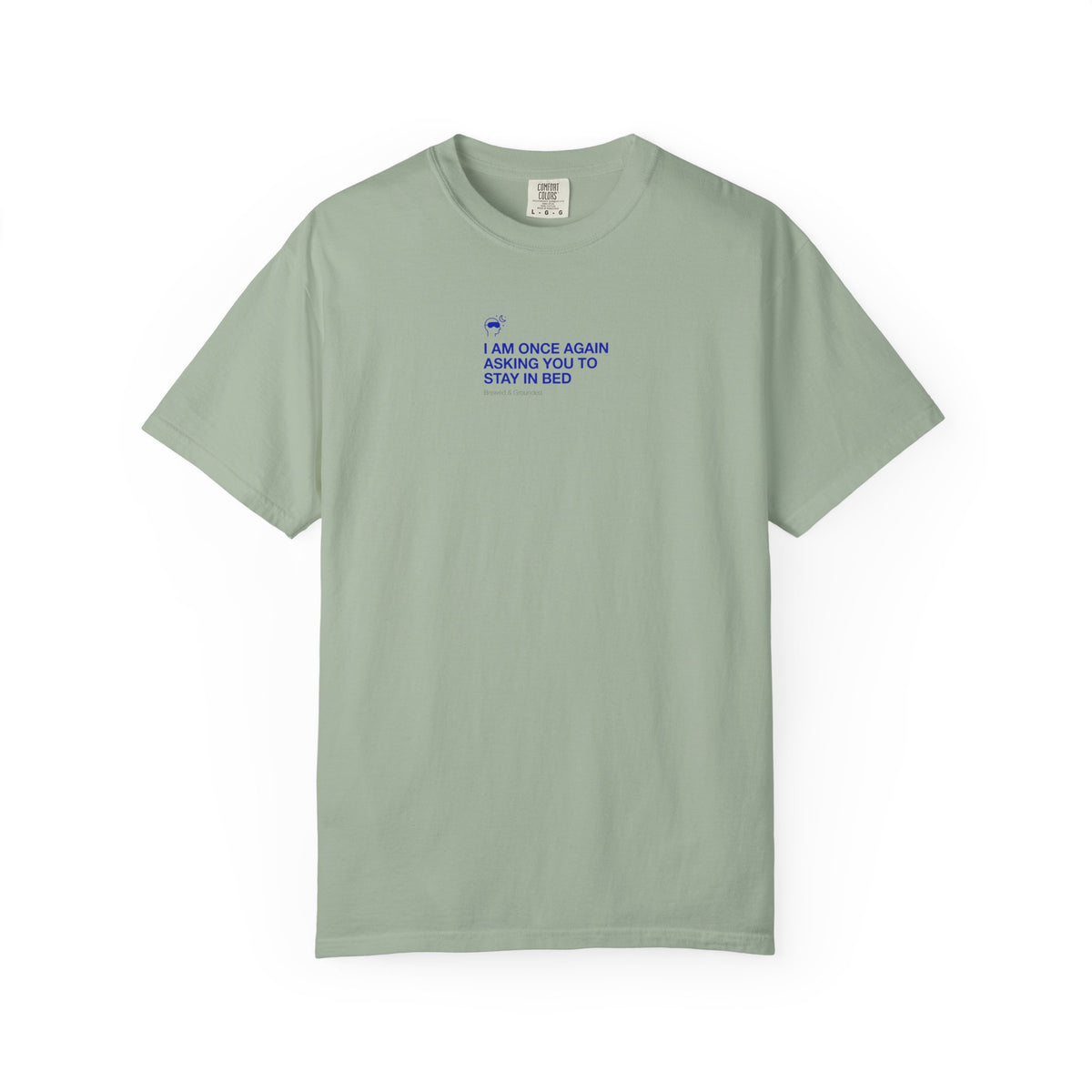 “I AM ONCE AGAIN ASKING YOU TO STAY IN BED” T-Shirt