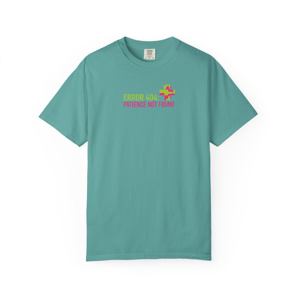 "ERROR 404: Patience Not Found" T-Shirt