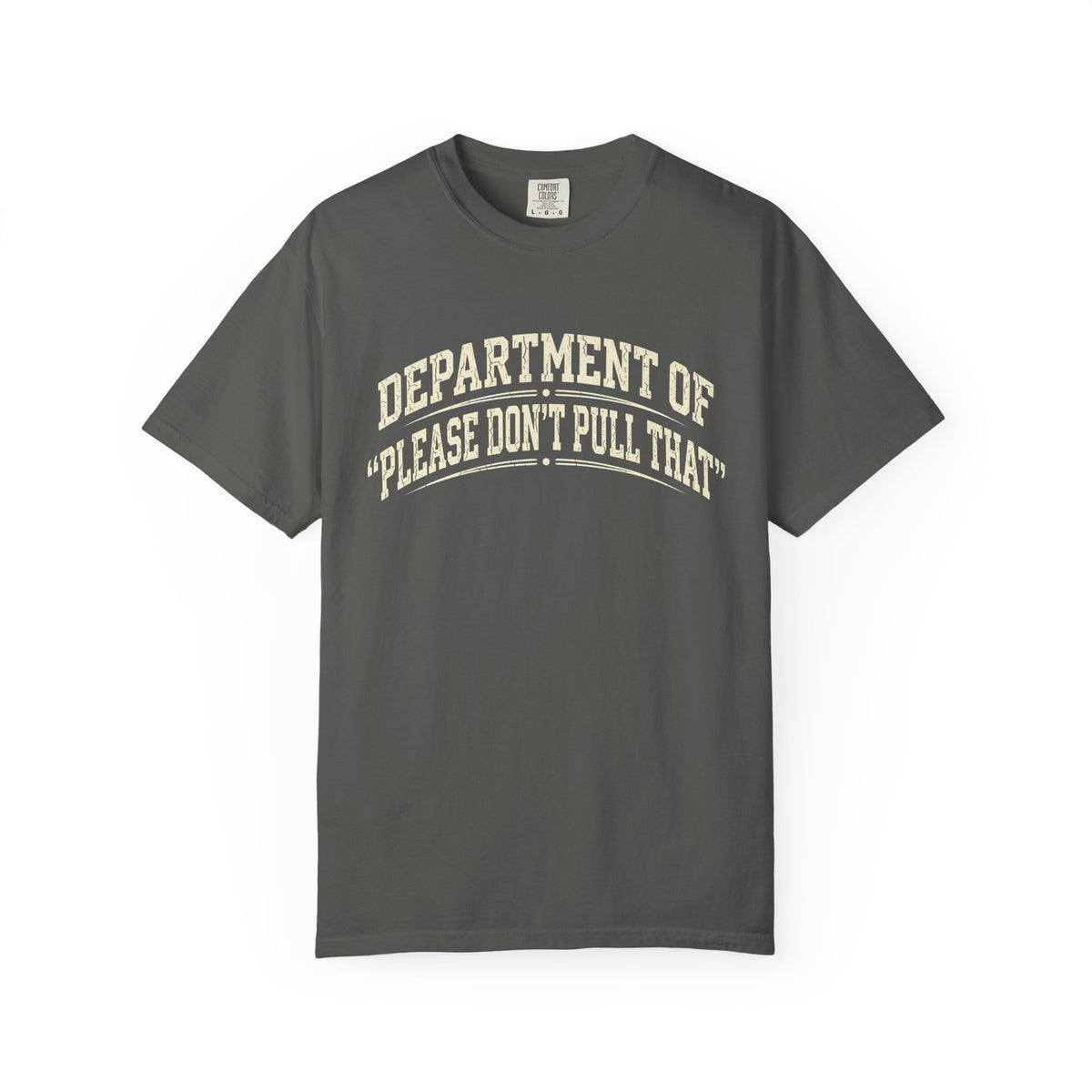 "Please Don't Pull That" - T-Shirt