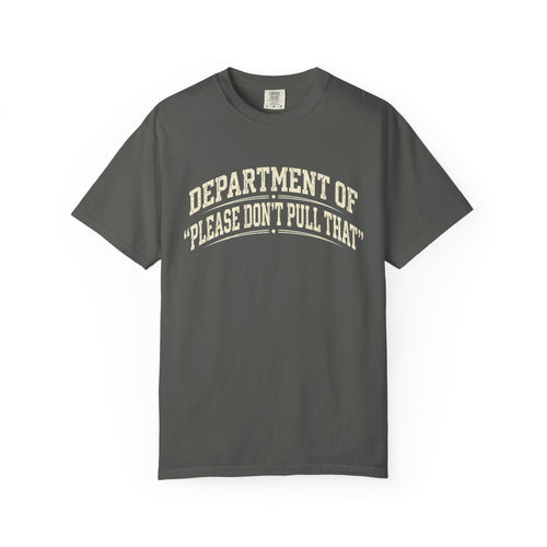 "Please Don't Pull That" - T-Shirt