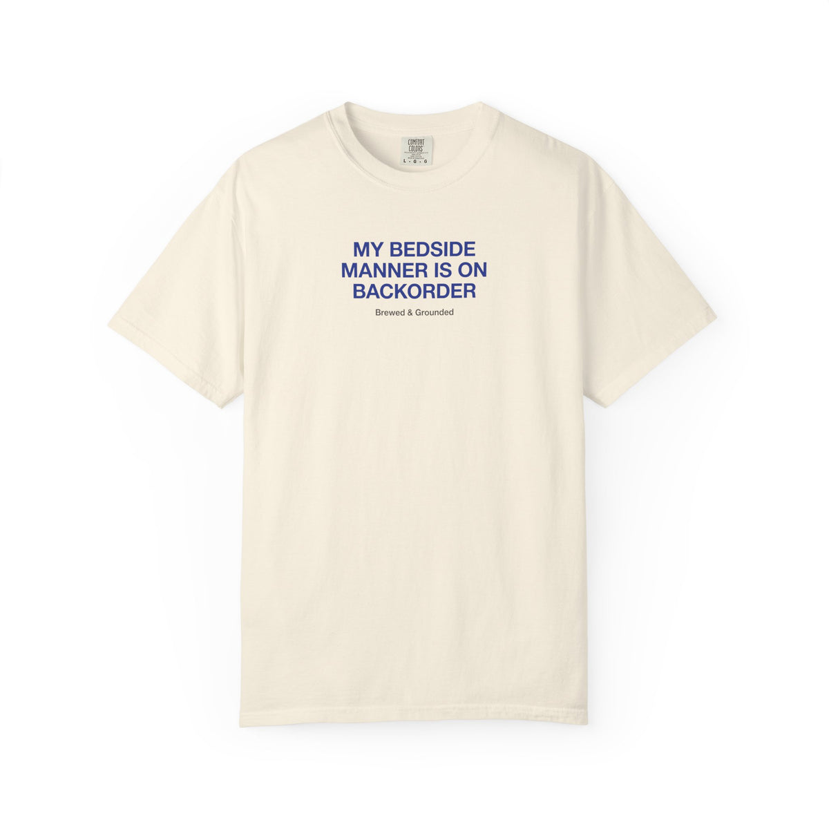 My Bedside Manner Is On Backorder T-Shirt