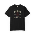 But Did You Die? T-Shirt