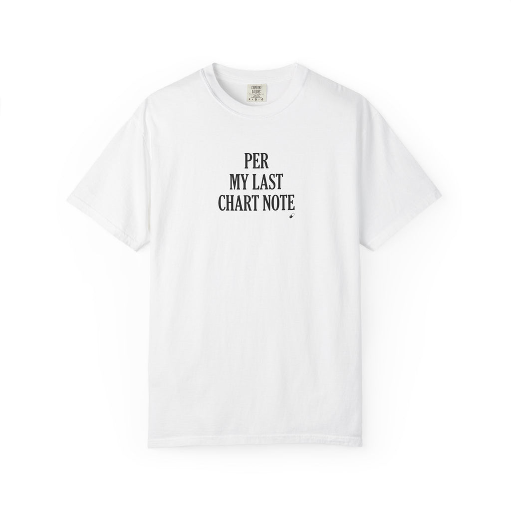 "Per My Last Chart Note" T-Shirt