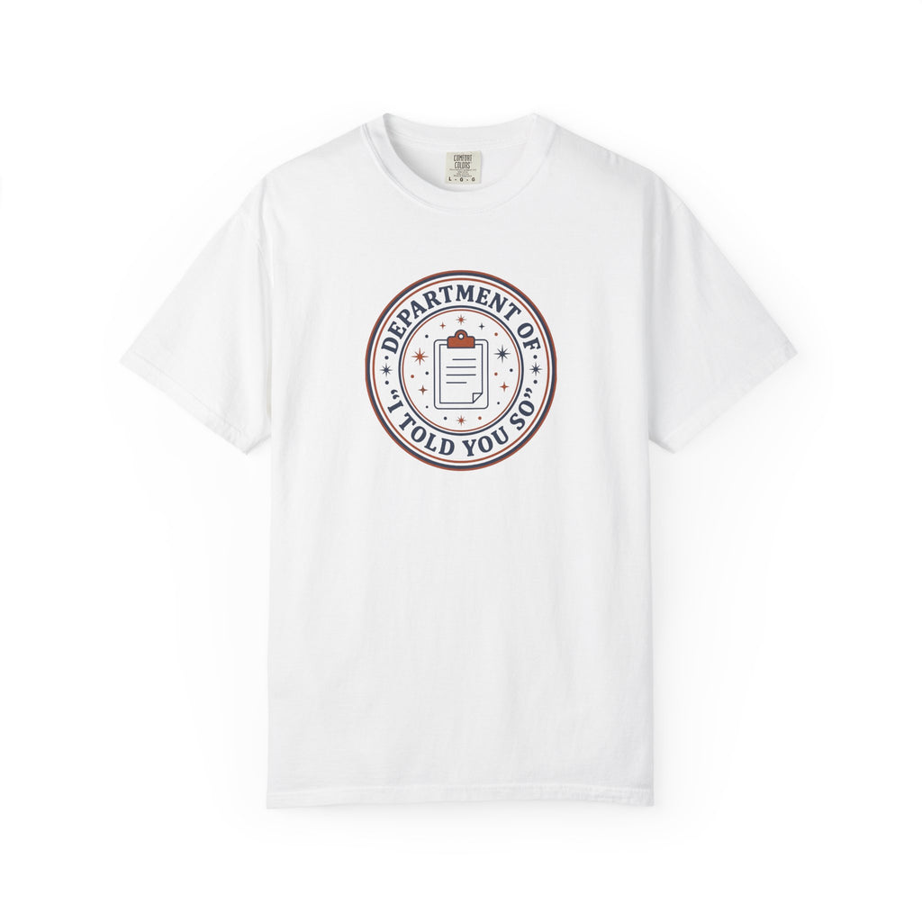 “Department of I Told You So” T-Shirt
