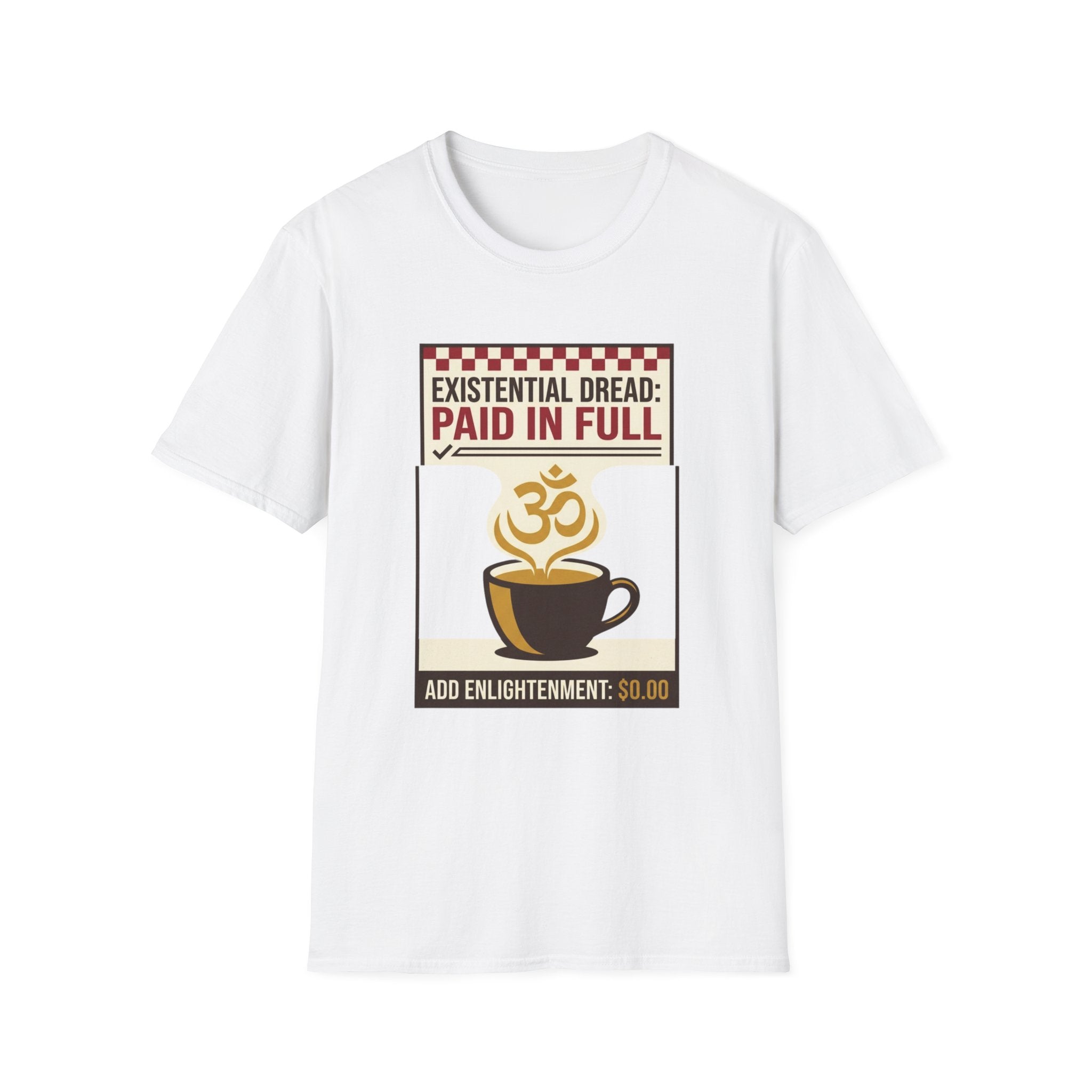Existential Dread: Paid in Full T-Shirt | Funny Coffee & Yoga Tee