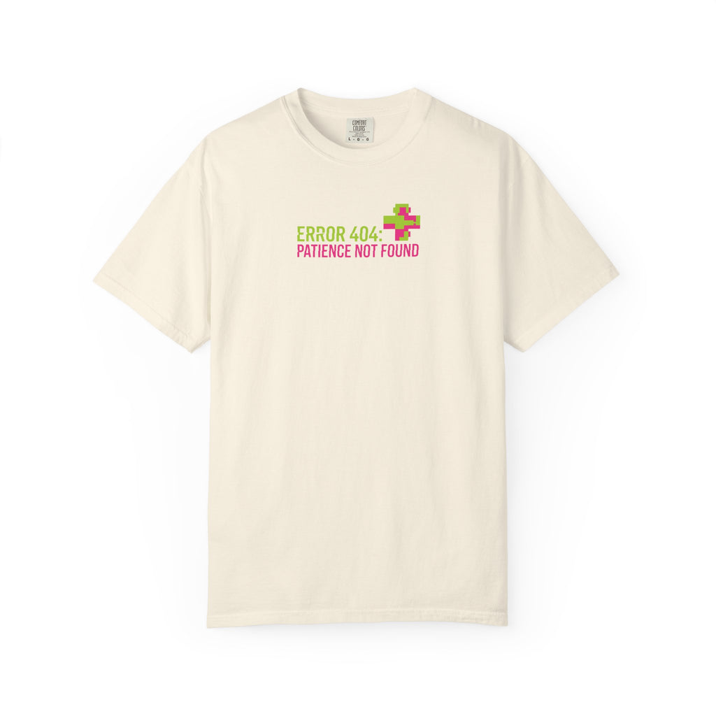 "ERROR 404: Patience Not Found" T-Shirt
