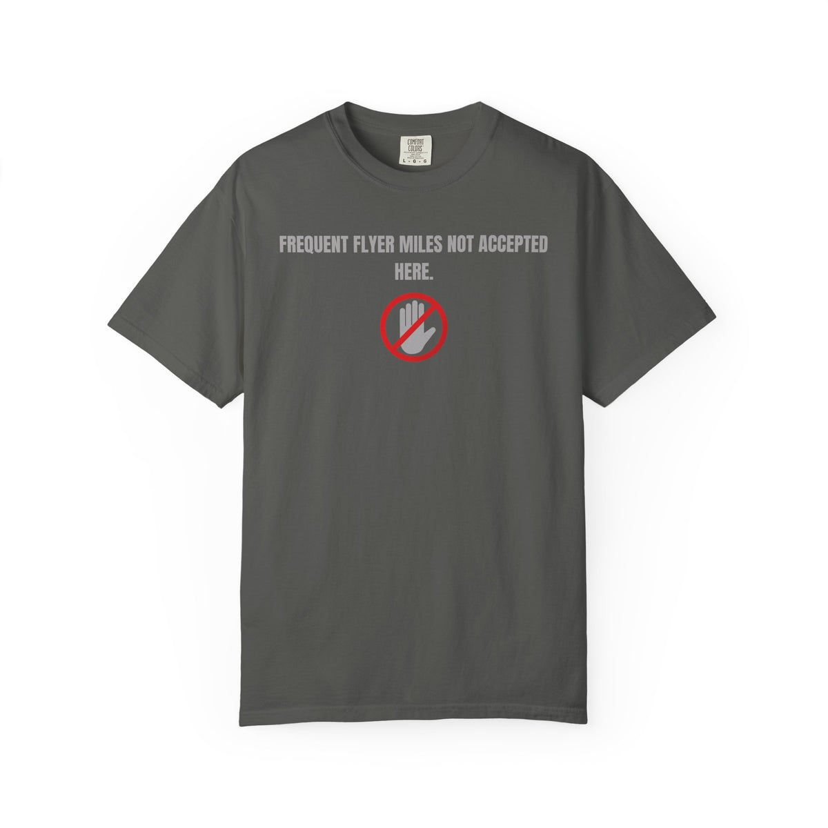 “Frequent Flyer Miles Not Accepted Here” T-Shirt