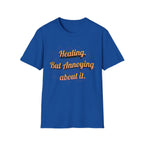 Healing But Annoying T-Shirt — Funny Mental Health Recovery Tee