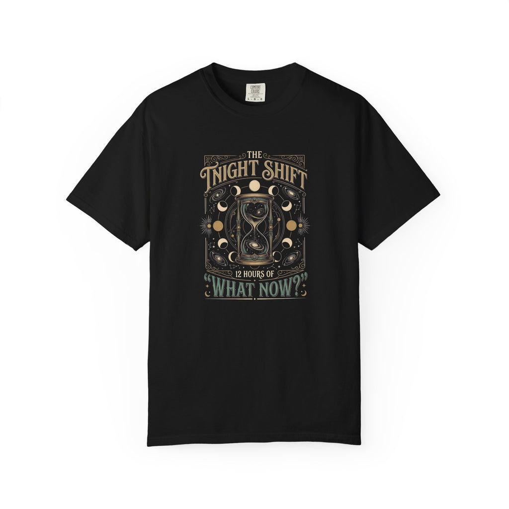 The Night Shift: 12 Hours of What Now? T-Shirt