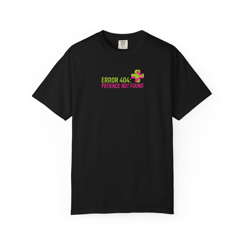 "ERROR 404: Patience Not Found" T-Shirt