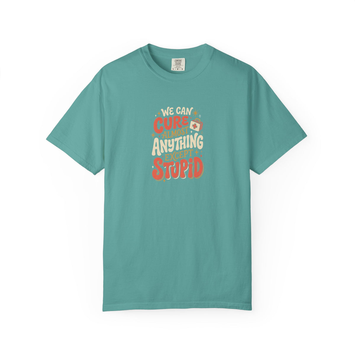 "There’s No Cure for Stupid" T-Shirt