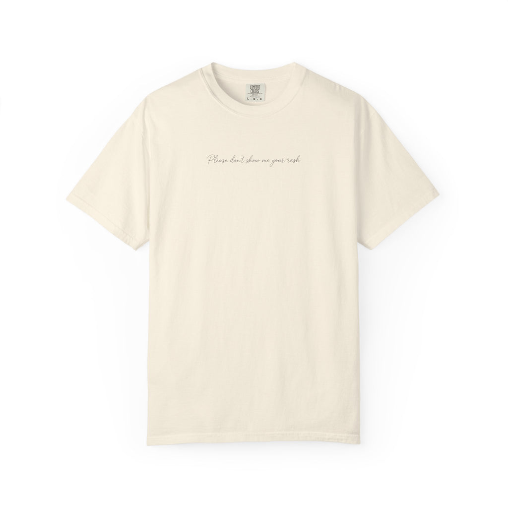 "Please Don't Show me Your Rash" T-Shirt