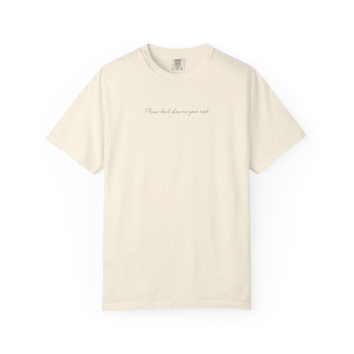 "Please Don't Show me Your Rash" T-Shirt