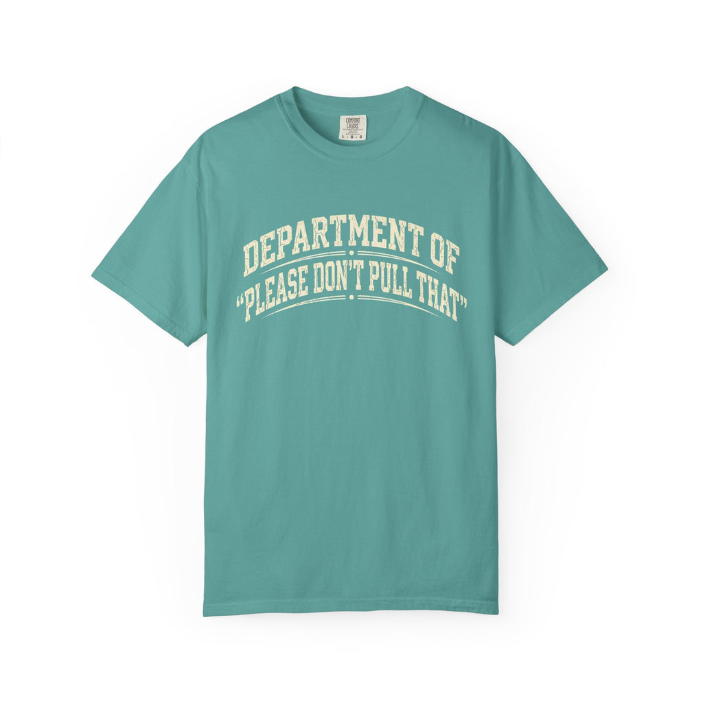 "Please Don't Pull That" - T-Shirt