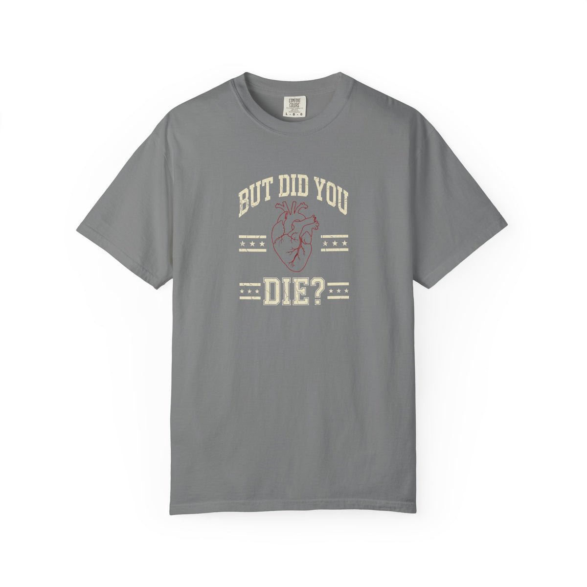 But Did You Die? T-Shirt