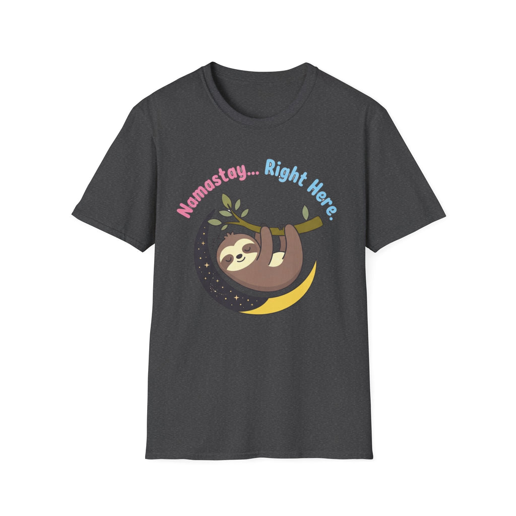 Namastay... Right Here Sloth T-Shirt | Cute Relaxed Yoga Tee