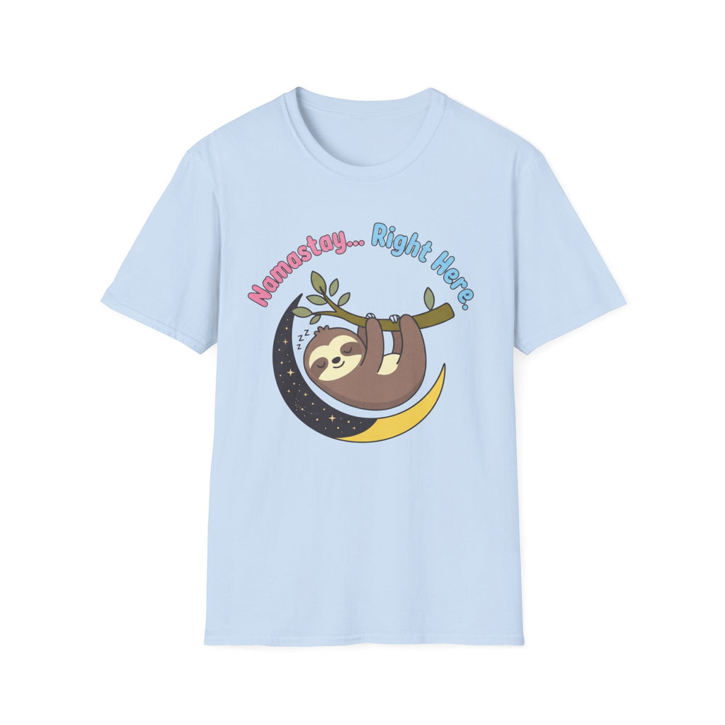 Namastay... Right Here Sloth T-Shirt | Cute Relaxed Yoga Tee