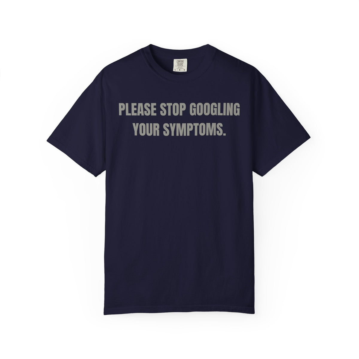 Please Stop Googling Your Symptoms T‑Shirt