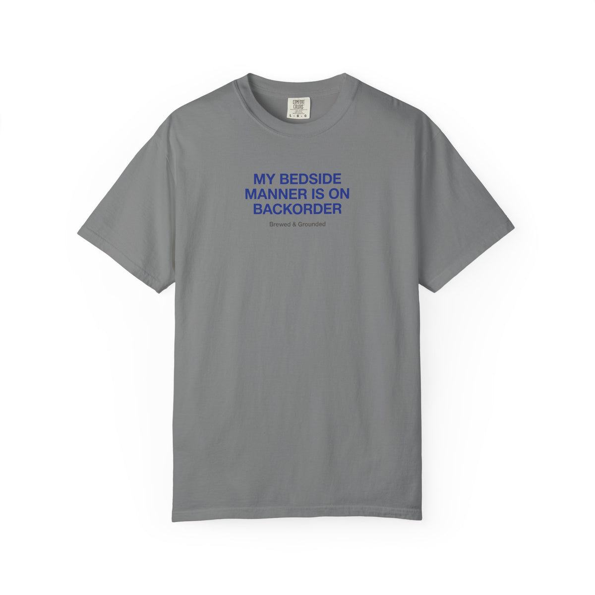 My Bedside Manner Is On Backorder T-Shirt