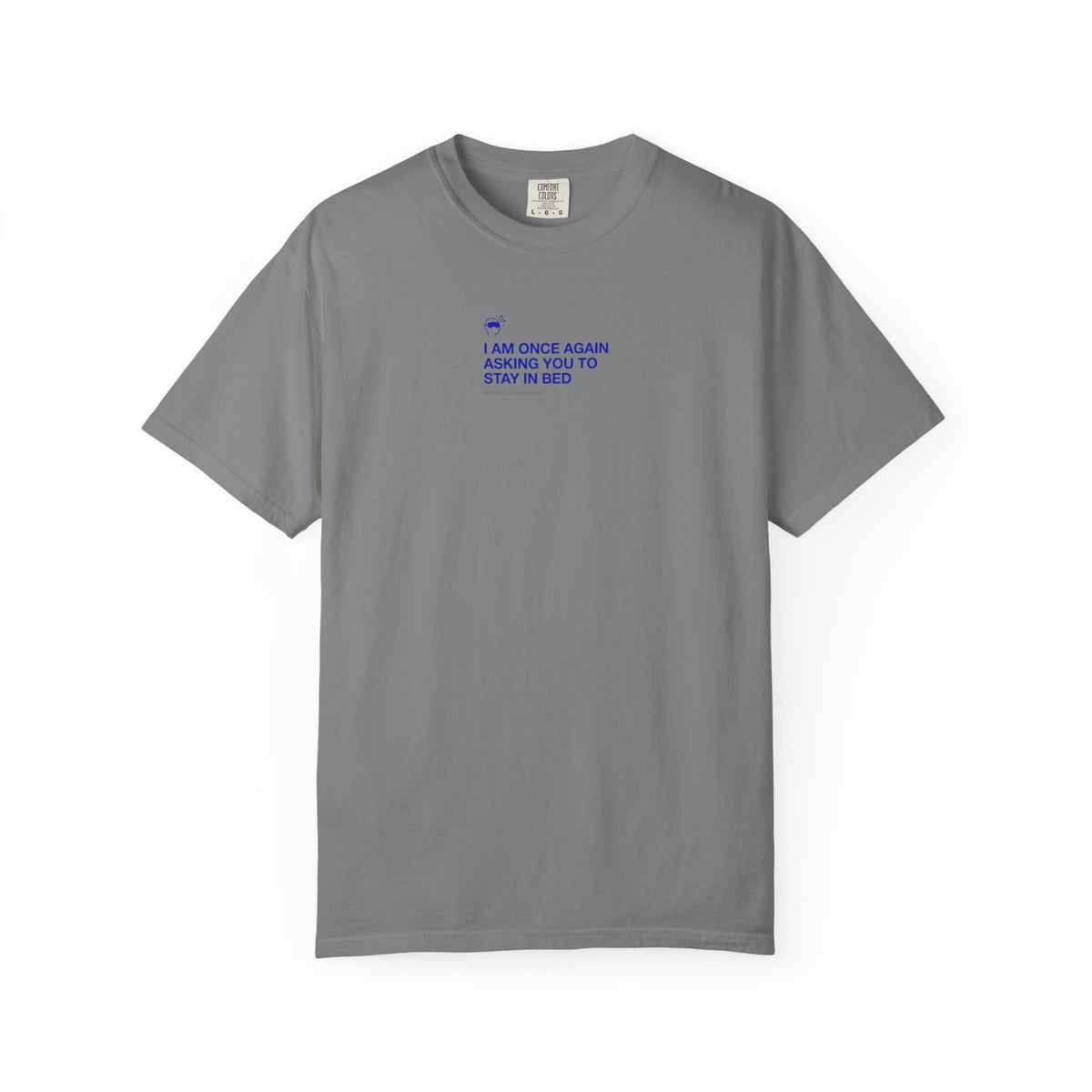“I AM ONCE AGAIN ASKING YOU TO STAY IN BED” T-Shirt
