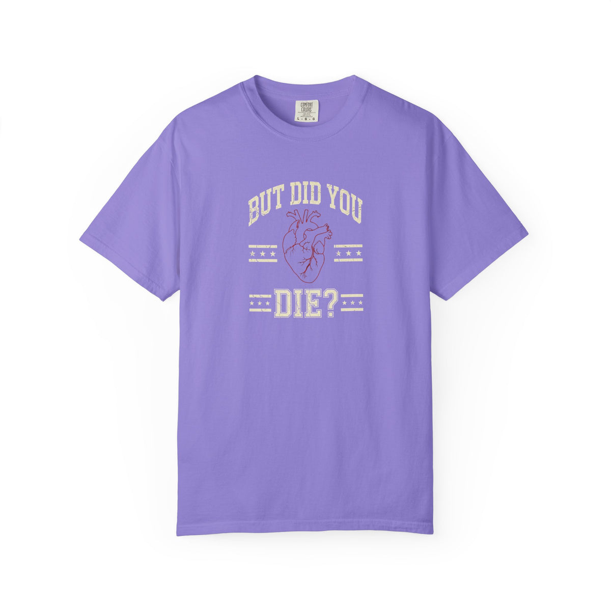 But Did You Die? T-Shirt