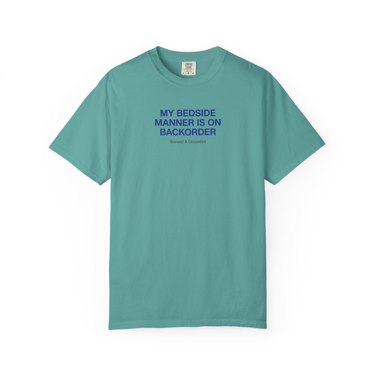 My Bedside Manner Is On Backorder T-Shirt