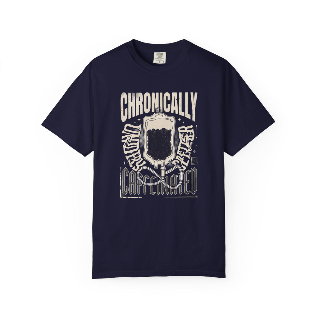 Chronically Under-Caffeinated Catheterized T-Shirt