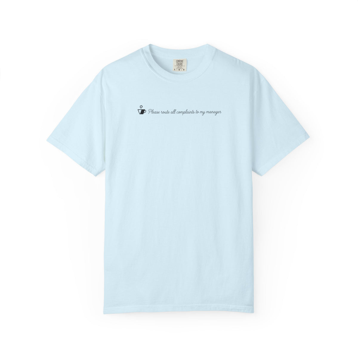 Direct All Complaints to Manager T-Shirt