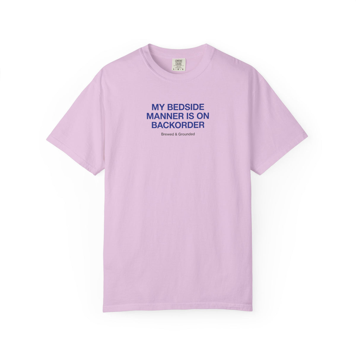My Bedside Manner Is On Backorder T-Shirt