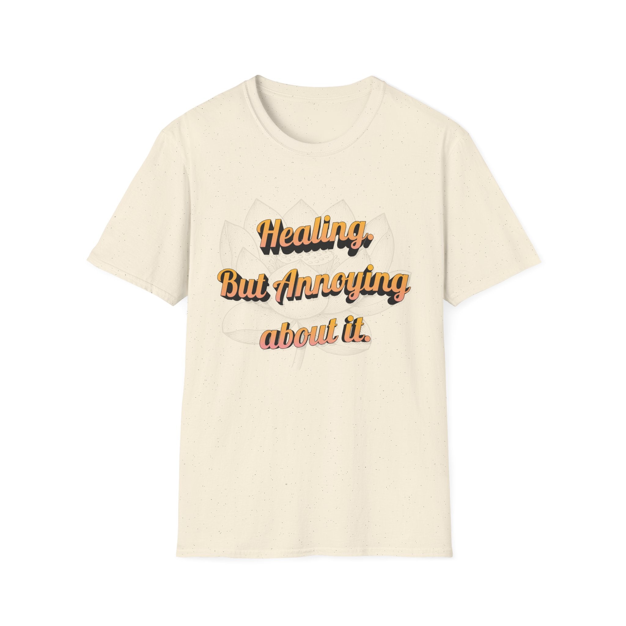 Healing But Annoying T-Shirt — Funny Mental Health Recovery Tee