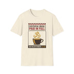 Existential Dread: Paid in Full T-Shirt | Funny Coffee & Yoga Tee