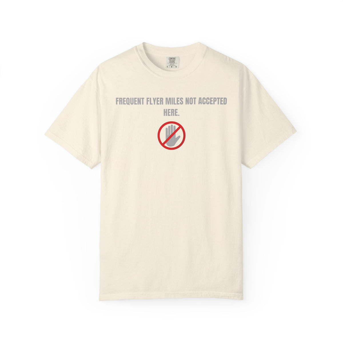 “Frequent Flyer Miles Not Accepted Here” T-Shirt