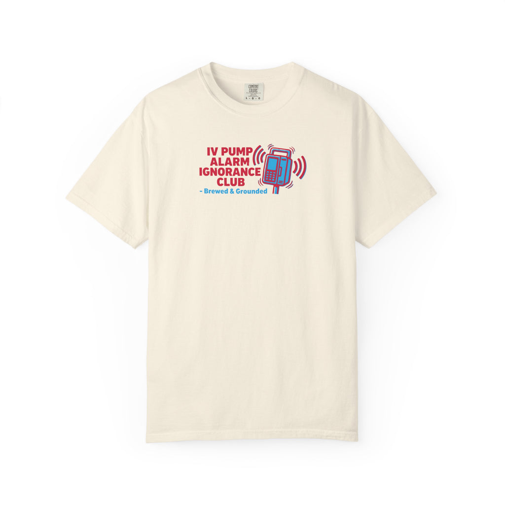 IV Pump Alarm Ignorance Club T-Shirt
