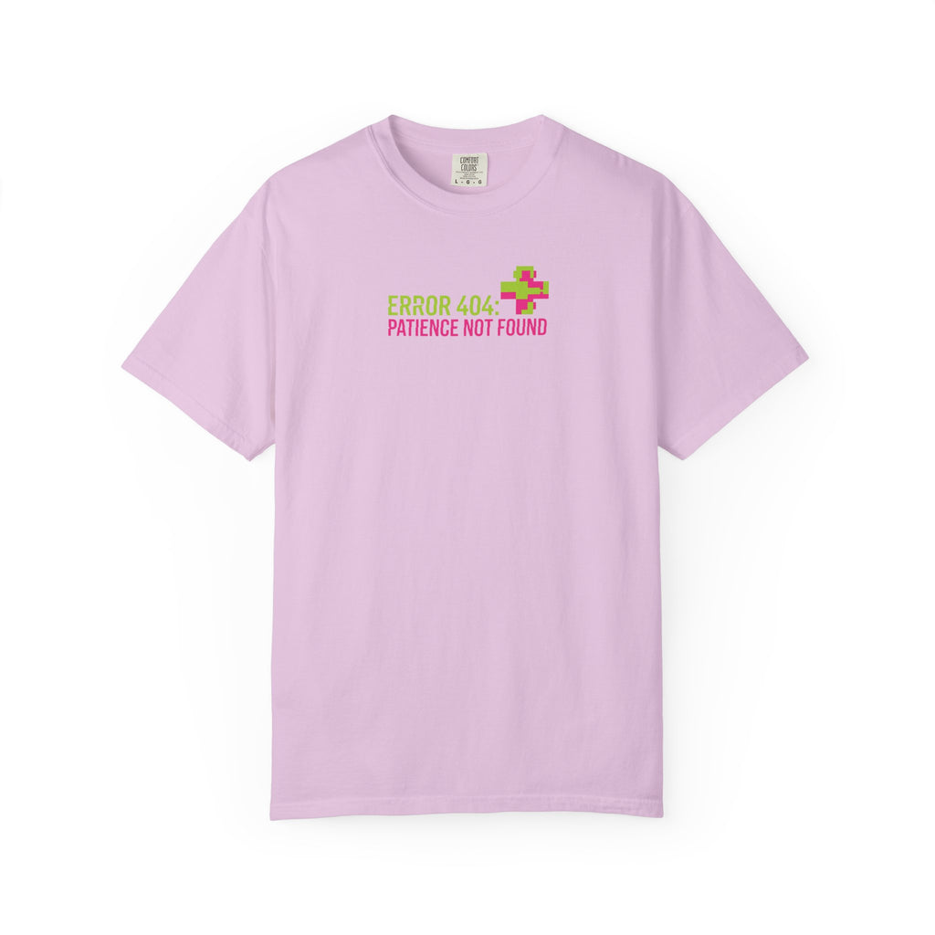 "ERROR 404: Patience Not Found" T-Shirt