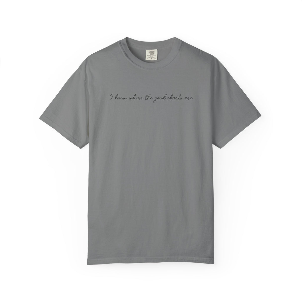 "I Know Where the Good Charts Are" T-Shirt