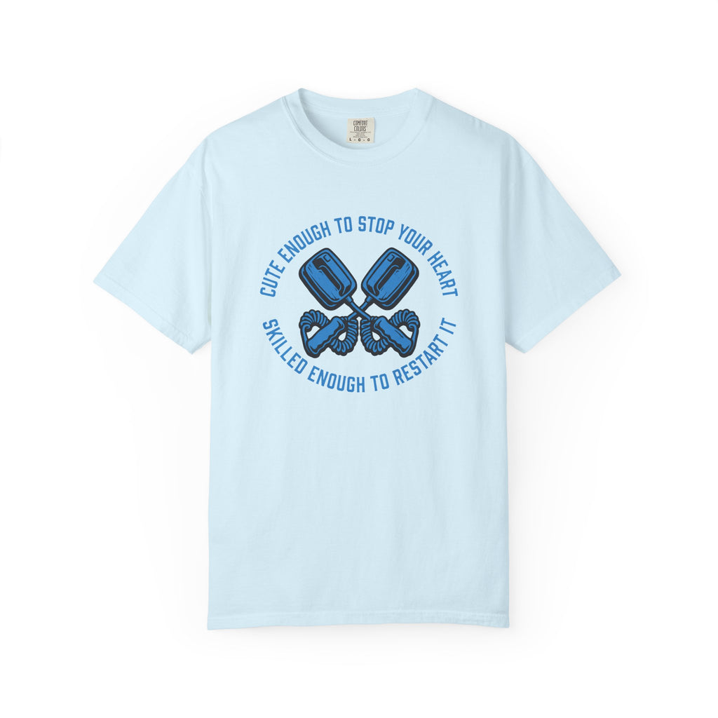 Cute Enough to Stop Your Heart, Skilled Enough to Restart It T-Shirt