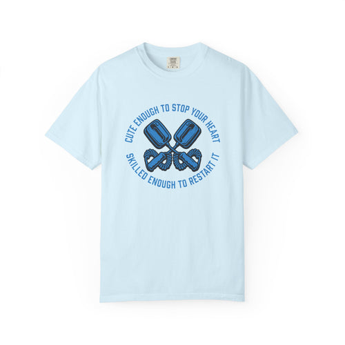 Cute Enough to Stop Your Heart, Skilled Enough to Restart It T-Shirt