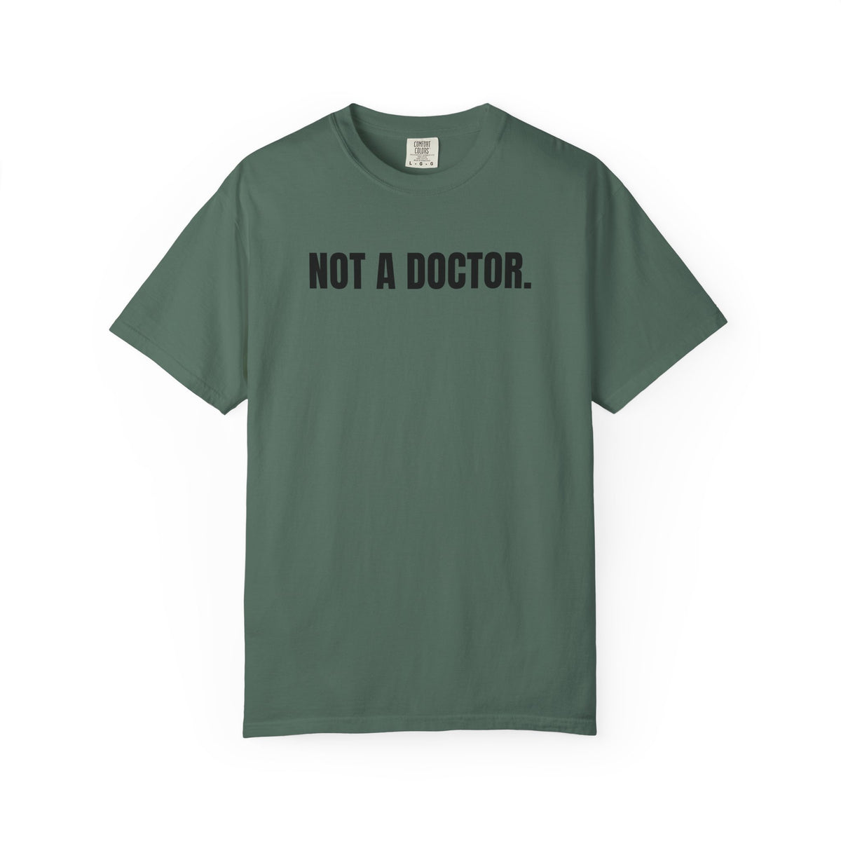 Not a Doctor. T-Shirt