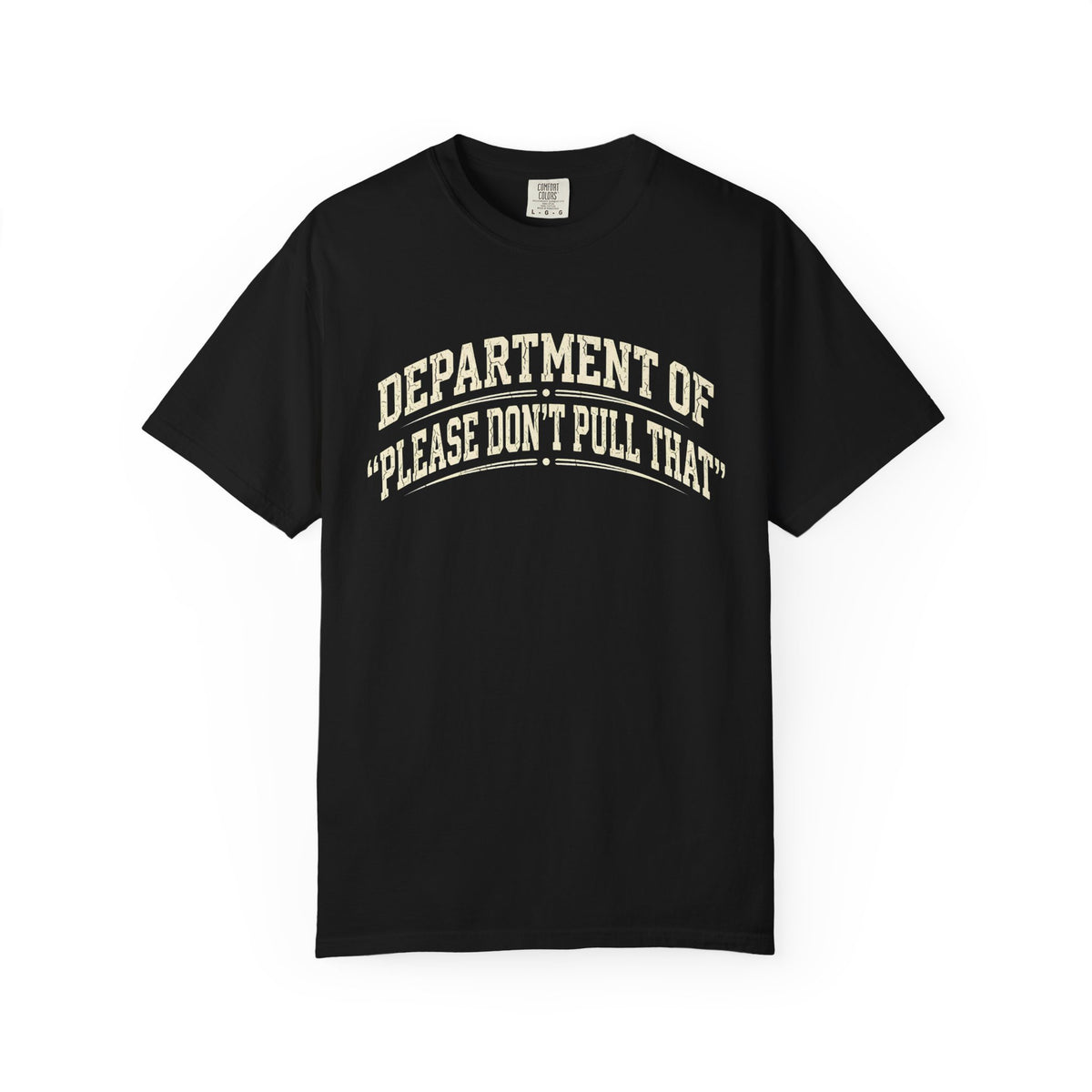 "Please Don't Pull That" - T-Shirt