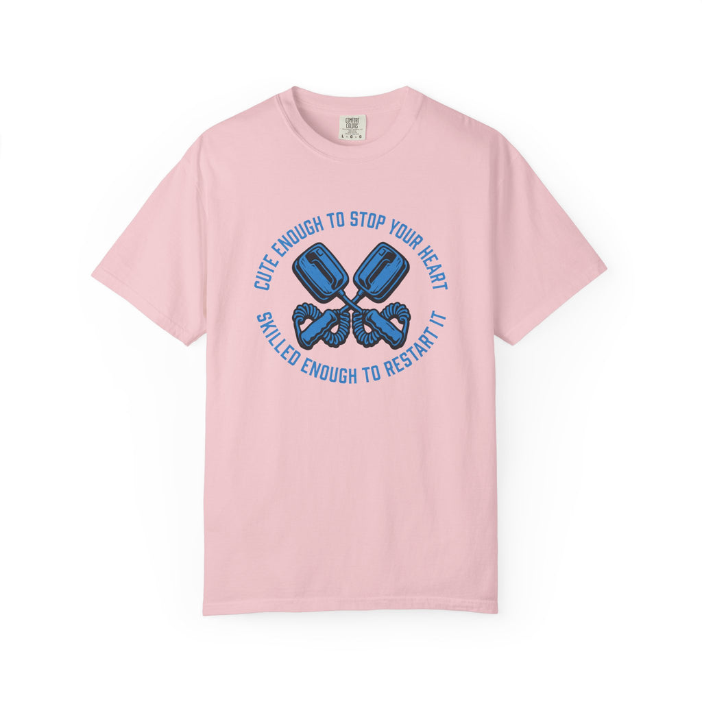 Cute Enough to Stop Your Heart, Skilled Enough to Restart It T-Shirt