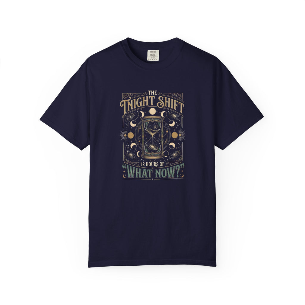 The Night Shift: 12 Hours of What Now? T-Shirt