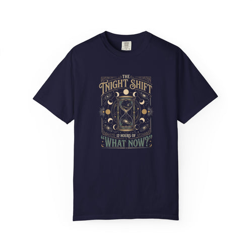 'The Night Shift: 12 Hours of What Now?' T-Shirt