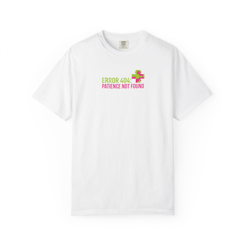 "ERROR 404: Patience Not Found" T-Shirt
