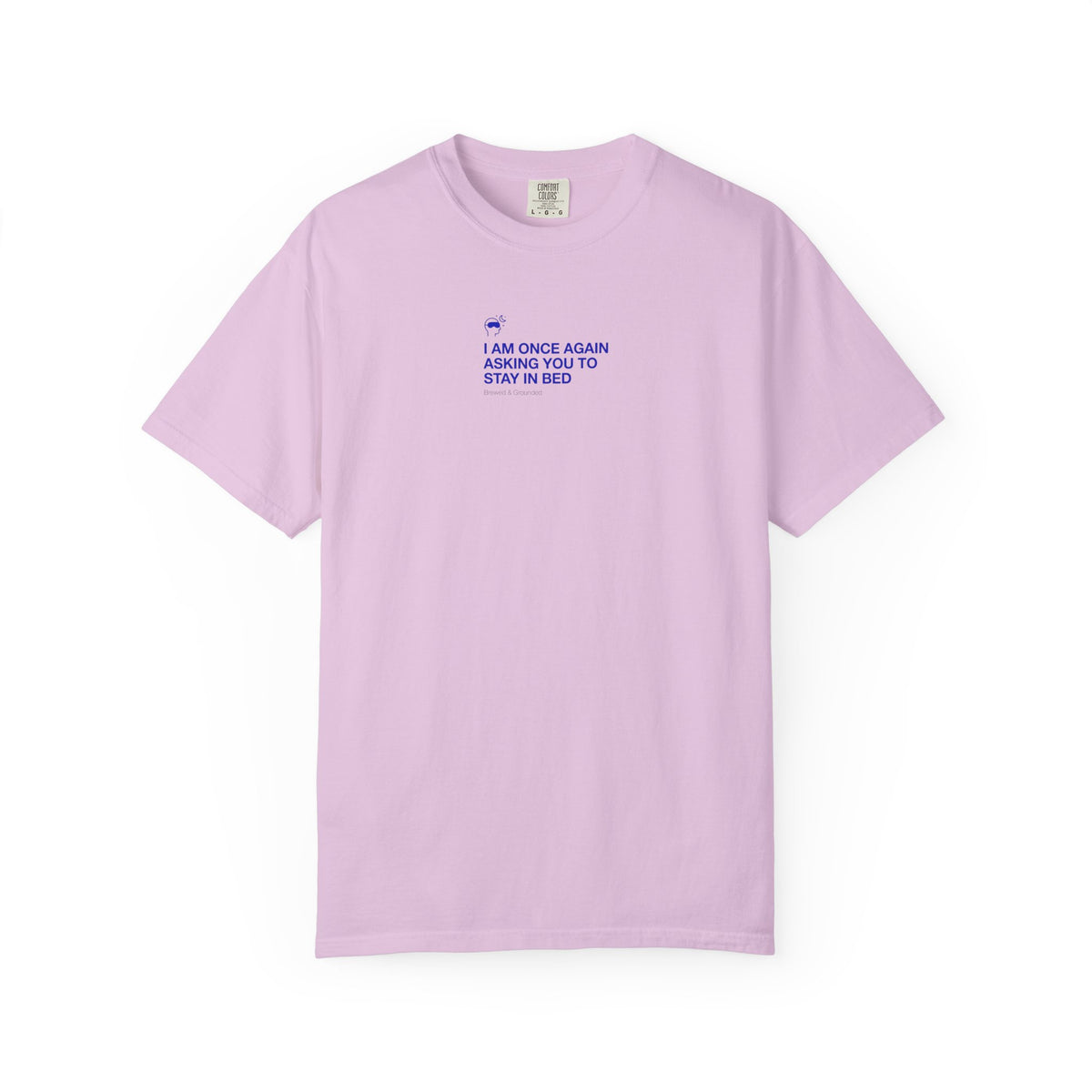 “I AM ONCE AGAIN ASKING YOU TO STAY IN BED” T-Shirt