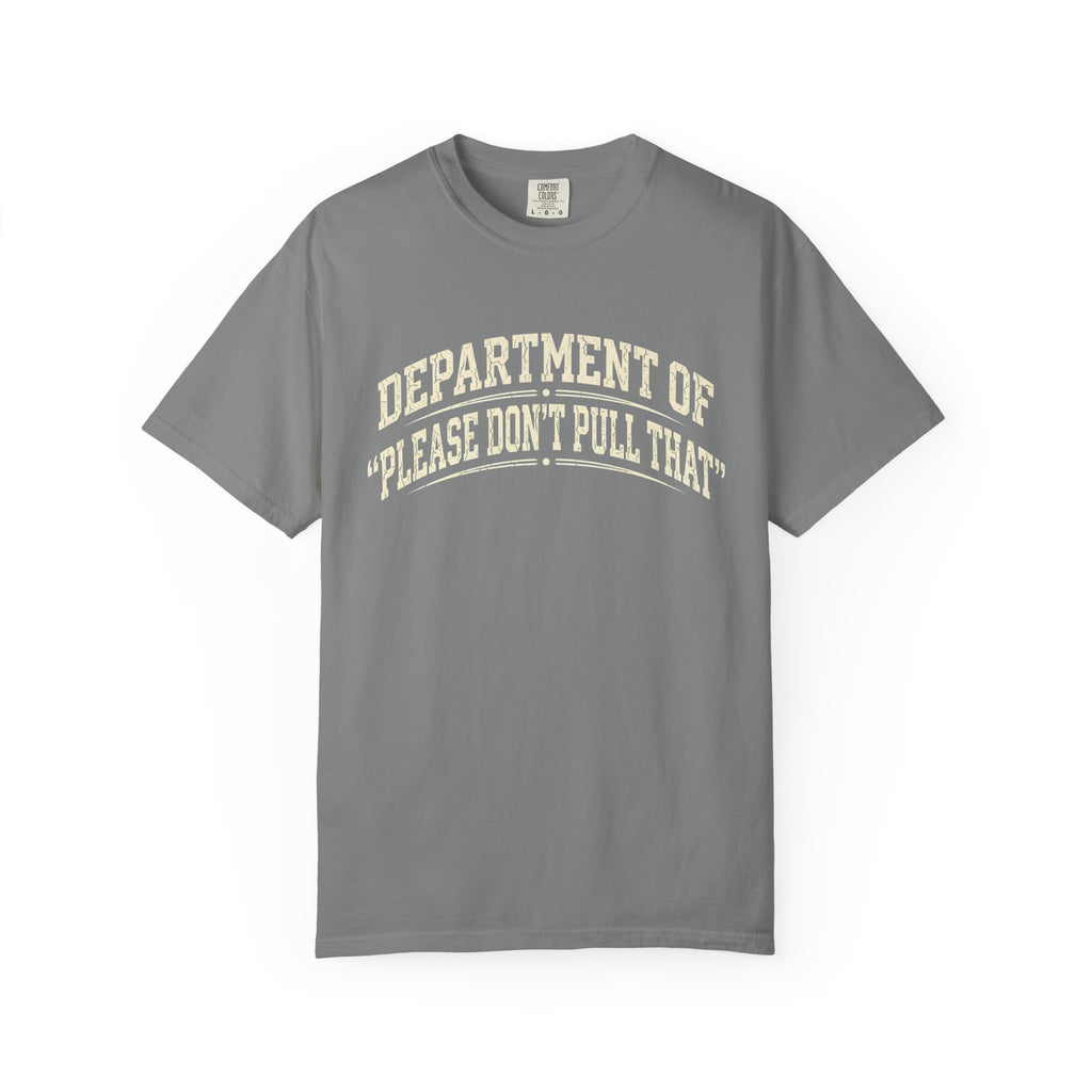 "Please Don't Pull That" - T-Shirt
