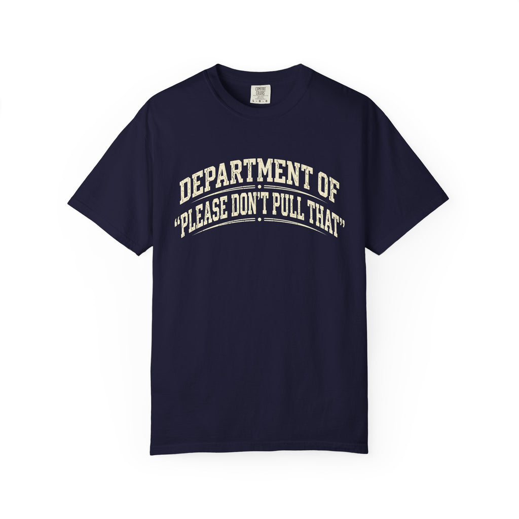 "Please Don't Pull That" - T-Shirt